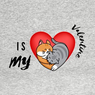 CATS - HEART - IS MY VALENTINE T-Shirt